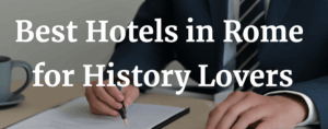 Best Hotels in Rome for History Lovers