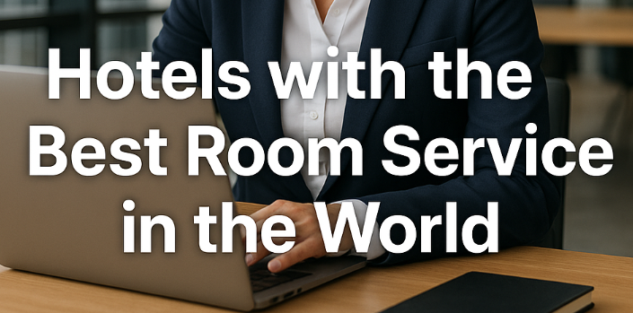 The World's Hotels Best Room Service in the World